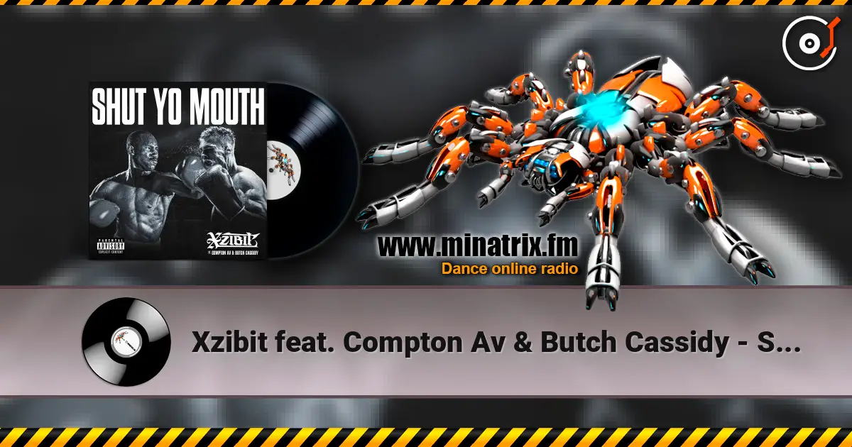 Xzibit feat. Compton Av & Butch Cassidy - Shut Yo Mouth слухати онлайн у високій якості | Minatrix.FM