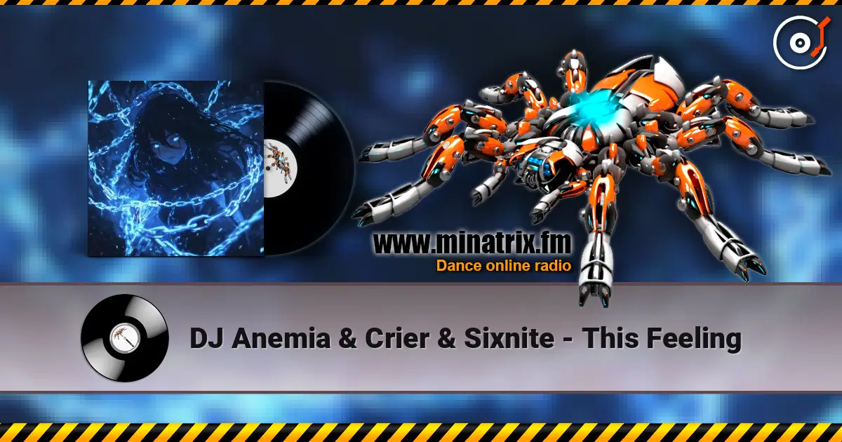 DJ Anemia & Crier & Sixnite - This Feeling listen online in high quality | Minatrix.FM