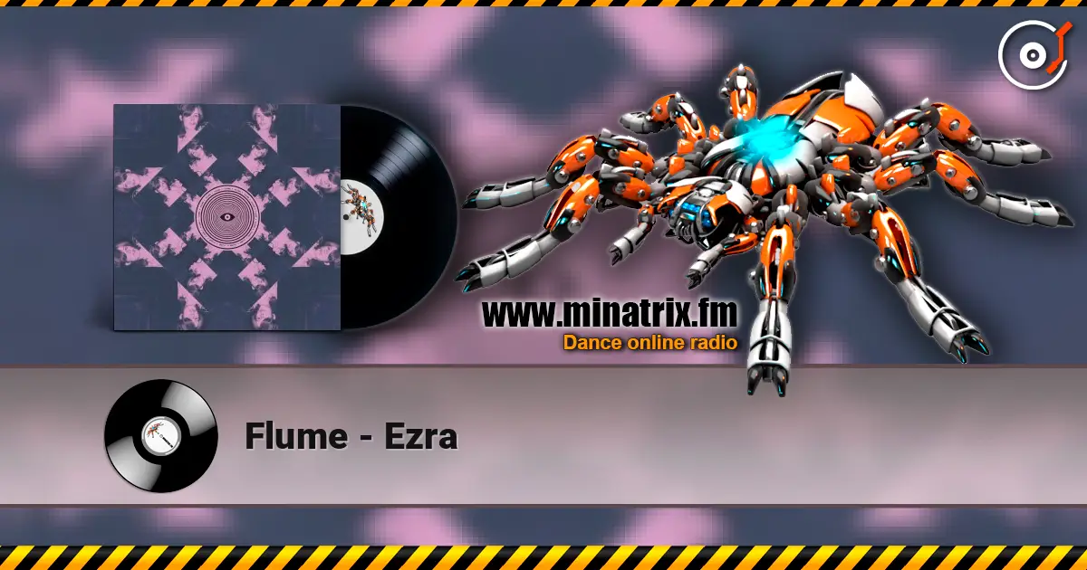 Flume - Ezra listen online in high quality | Minatrix.FM