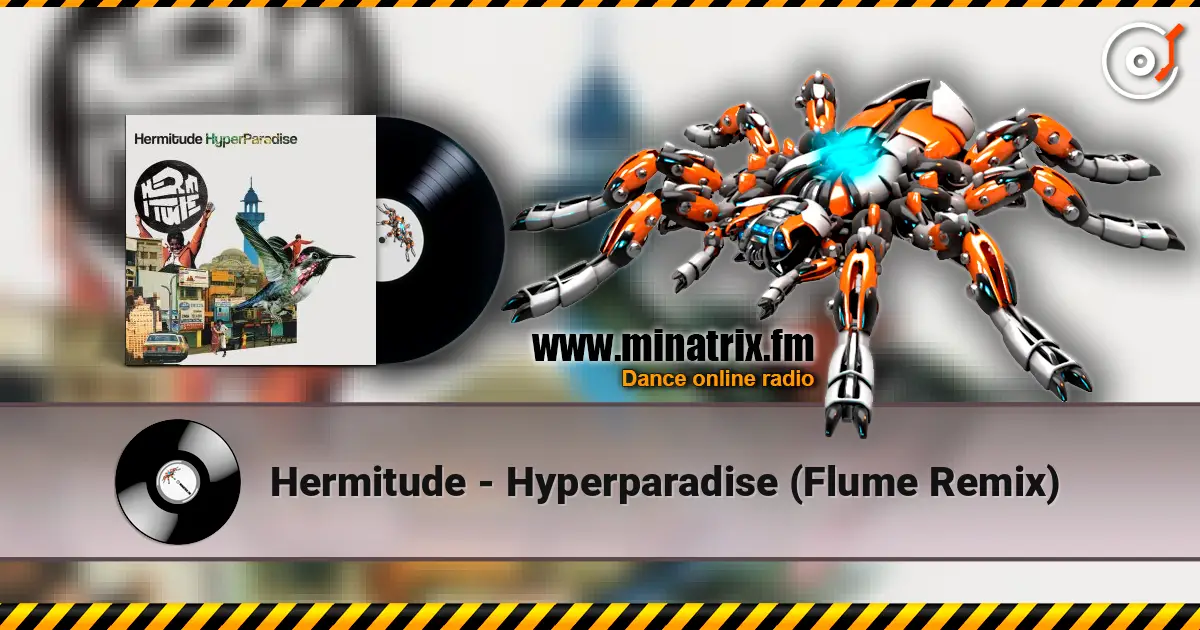 Hermitude - Hyperparadise (Flume Remix) listen online in high quality | Minatrix.FM