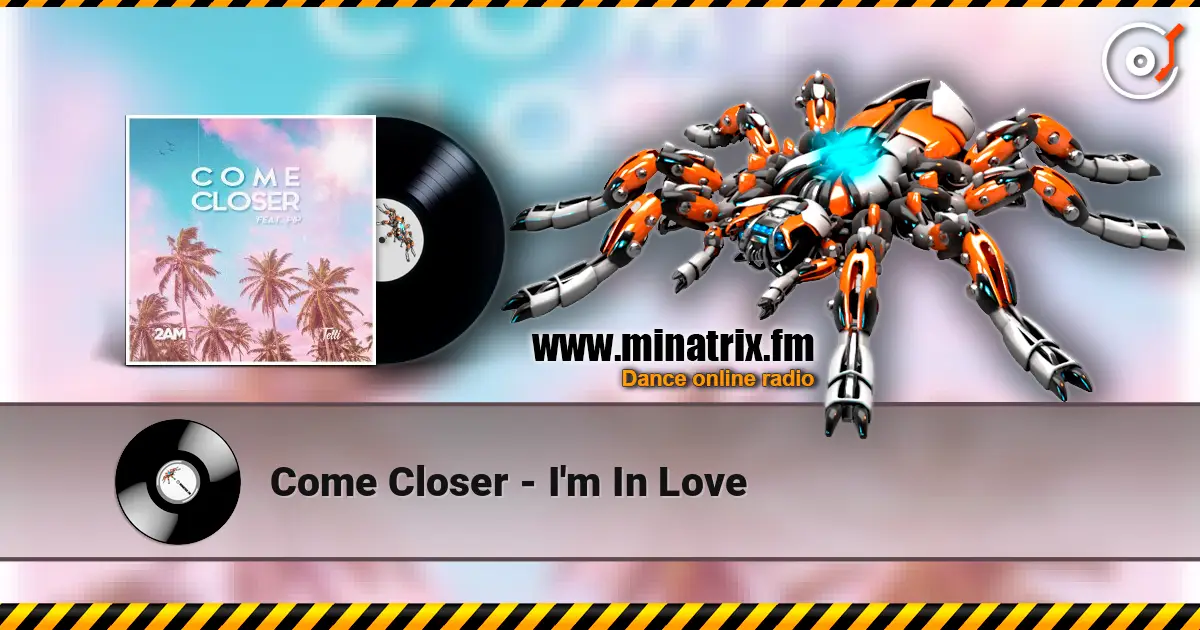 Come Closer - I'm In Love listen online in high quality | Minatrix.FM