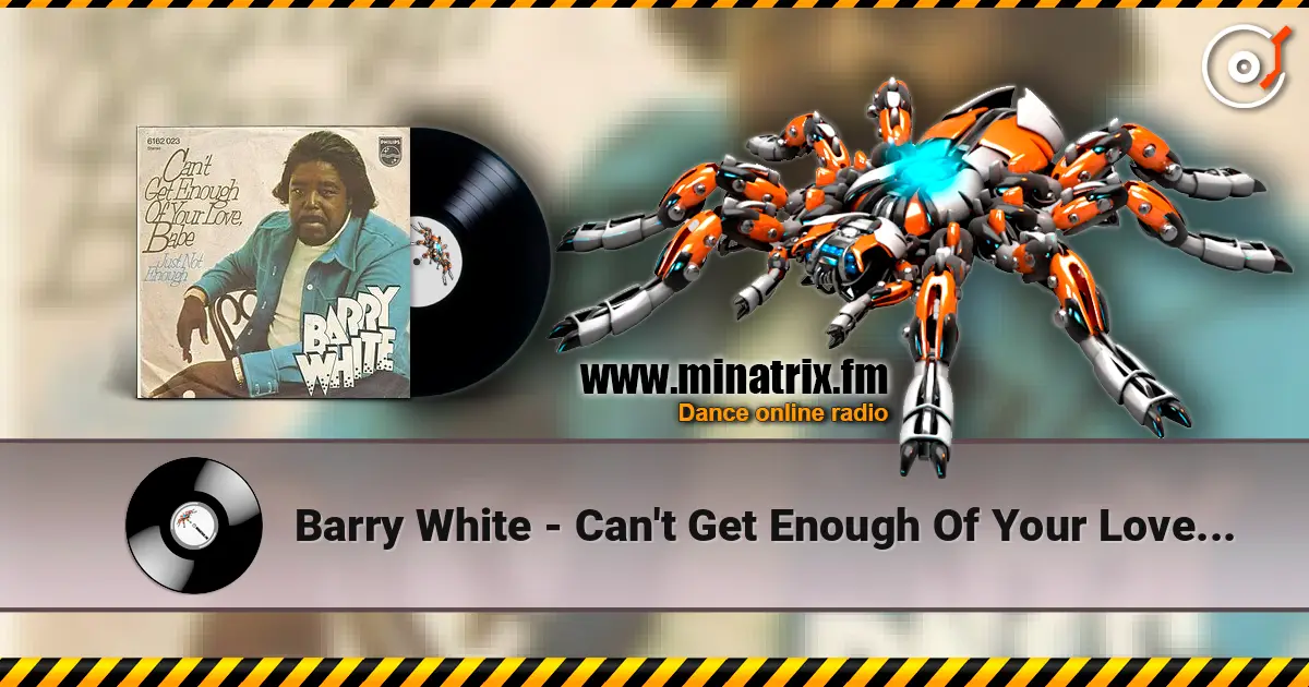 Barry White - Can't Get Enough Of Your Love Babe слухати онлайн у високій якості | Minatrix.FM
