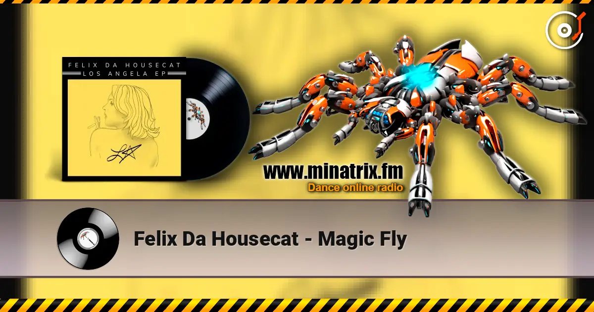 Felix Da Housecat - Magic Fly listen online in high quality | Minatrix.FM