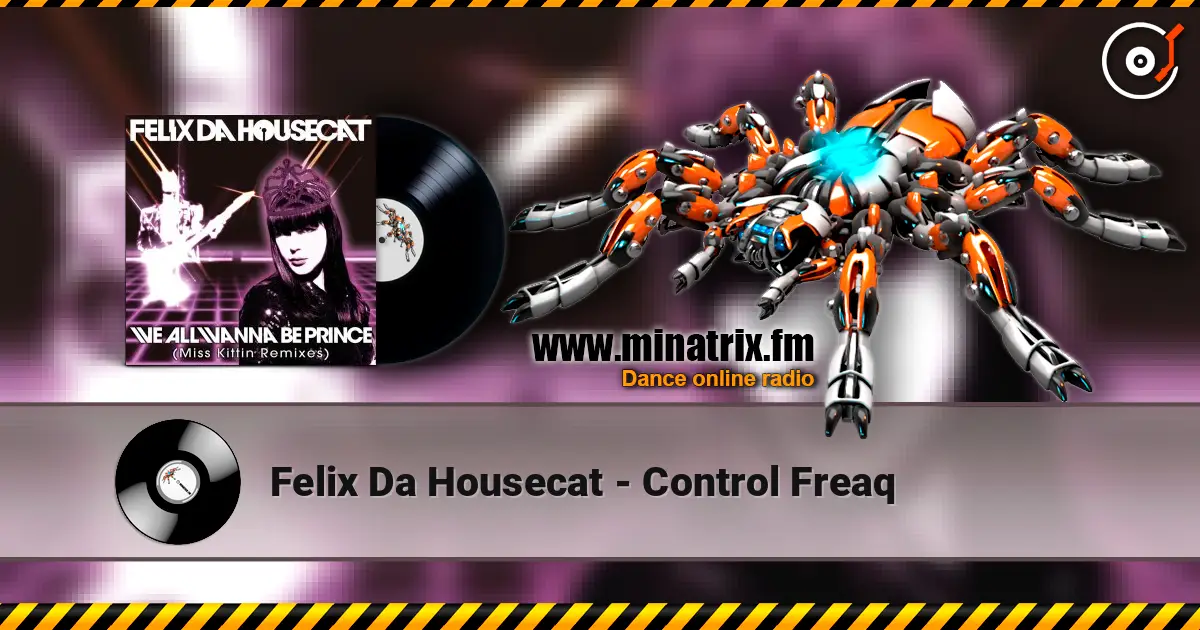Felix Da Housecat - Control Freaq listen online in high quality | Minatrix.FM