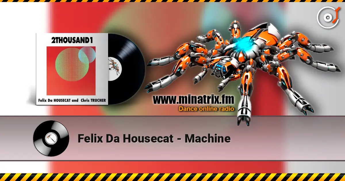 Felix Da Housecat - Machine listen online in high quality | Minatrix.FM