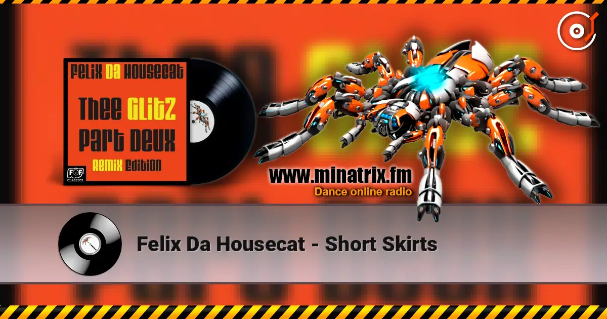 Felix Da Housecat - Short Skirts listen online in high quality | Minatrix.FM