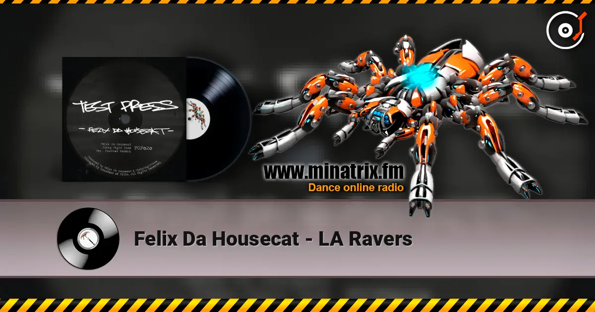 Felix Da Housecat - LA Ravers listen online in high quality | Minatrix.FM