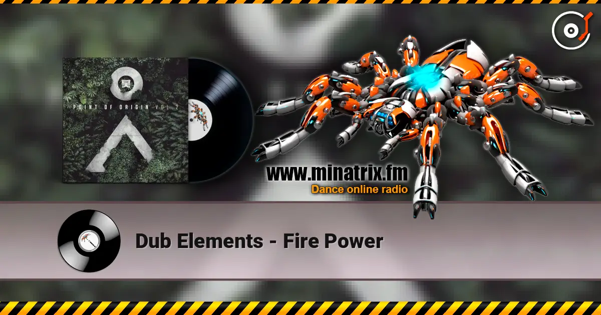 Dub Elements - Fire Power listen online in high quality | Minatrix.FM