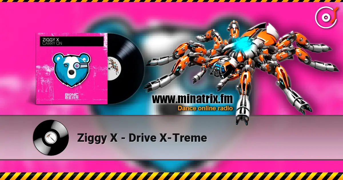 Ziggy X - Drive X-Treme listen online in high quality | Minatrix.FM