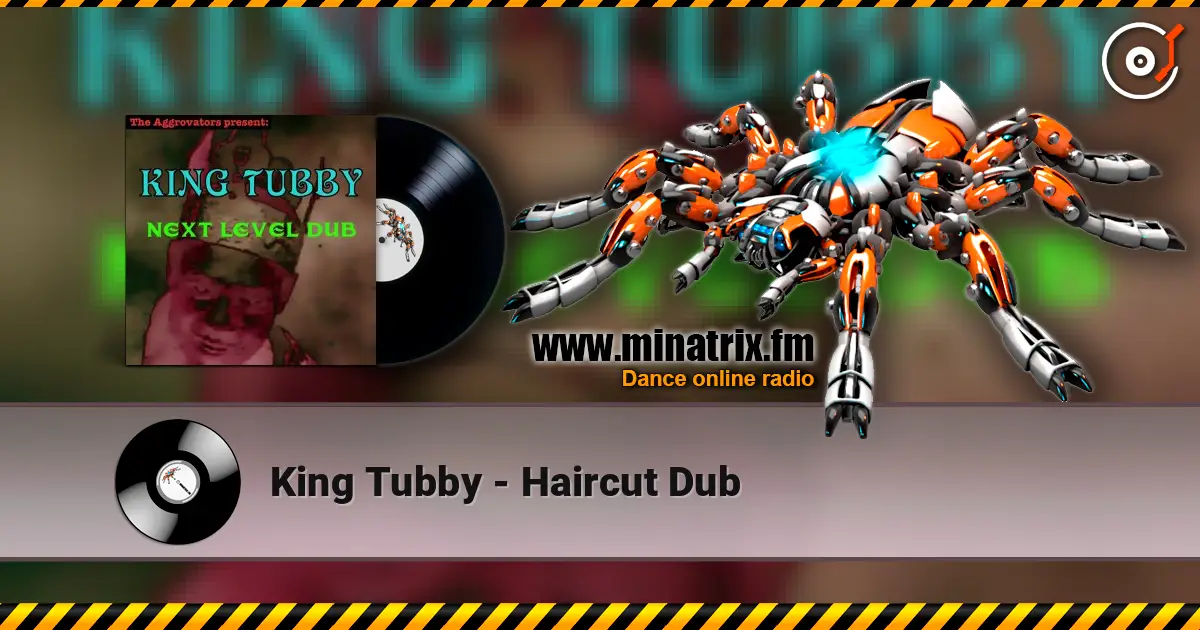 King Tubby - Haircut Dub listen online in high quality | Minatrix.FM