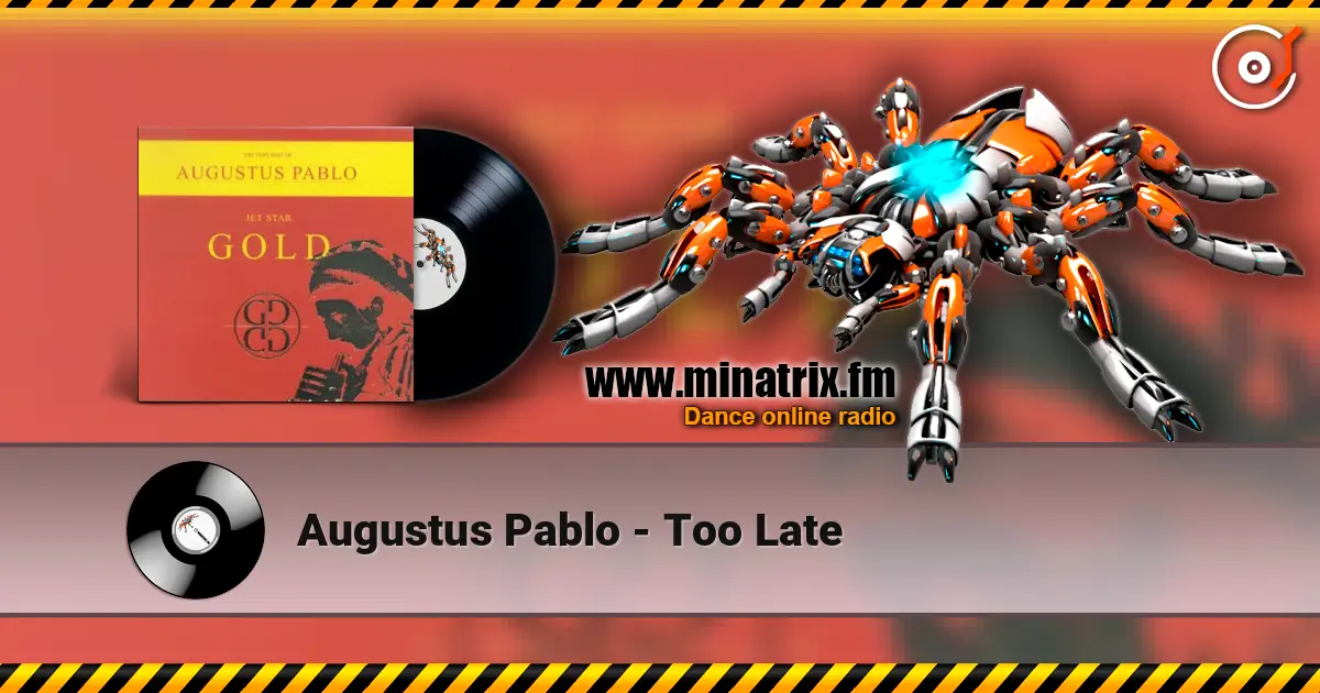 Augustus Pablo - Too Late listen online in high quality | Minatrix.FM