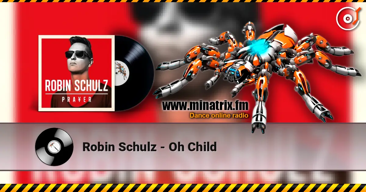 Robin Schulz - Oh Child listen online in high quality | Minatrix.FM