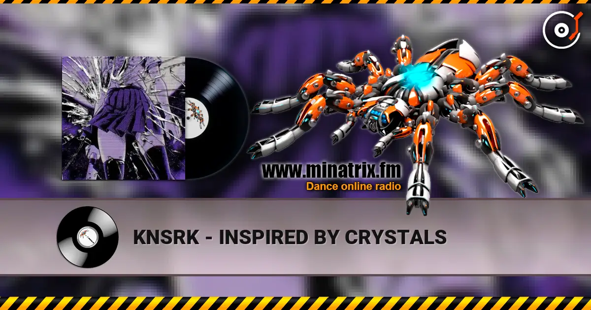 KNSRK - INSPIRED BY CRYSTALS listen online in high quality | Minatrix.FM
