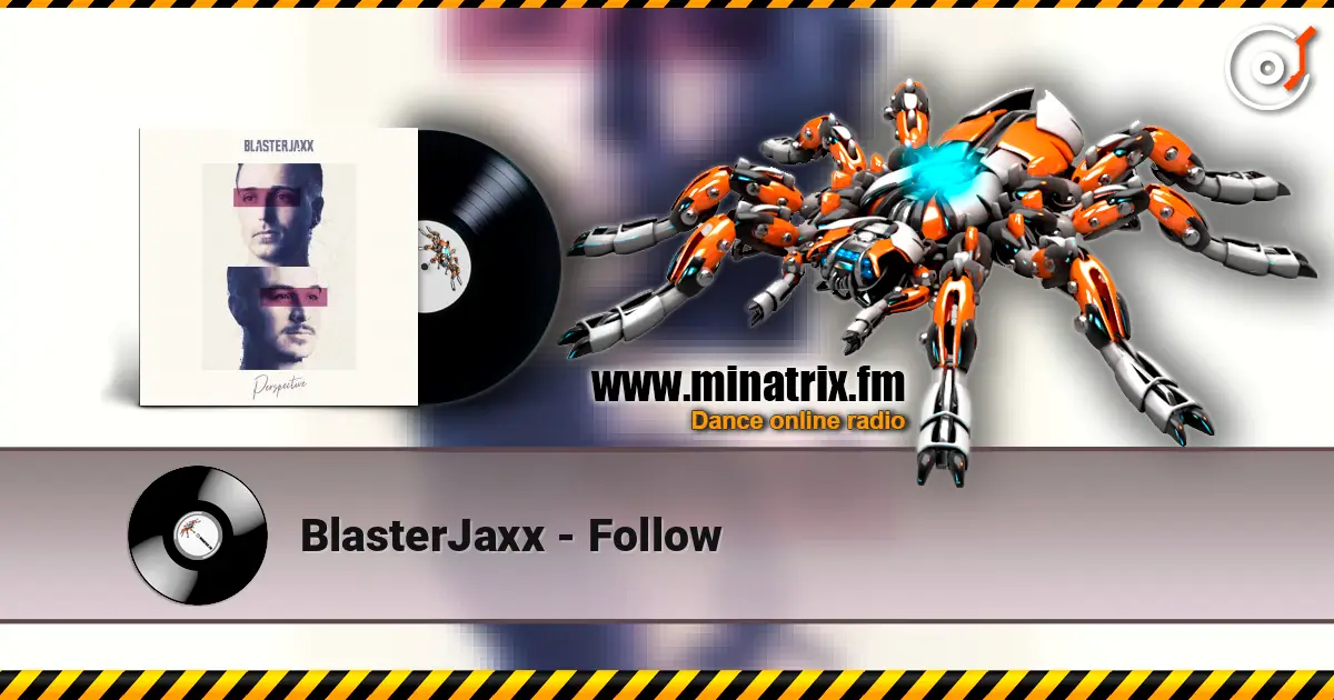 BlasterJaxx - Follow listen online in high quality | Minatrix.FM