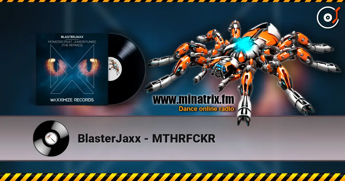 BlasterJaxx - MTHRFCKR listen online in high quality | Minatrix.FM