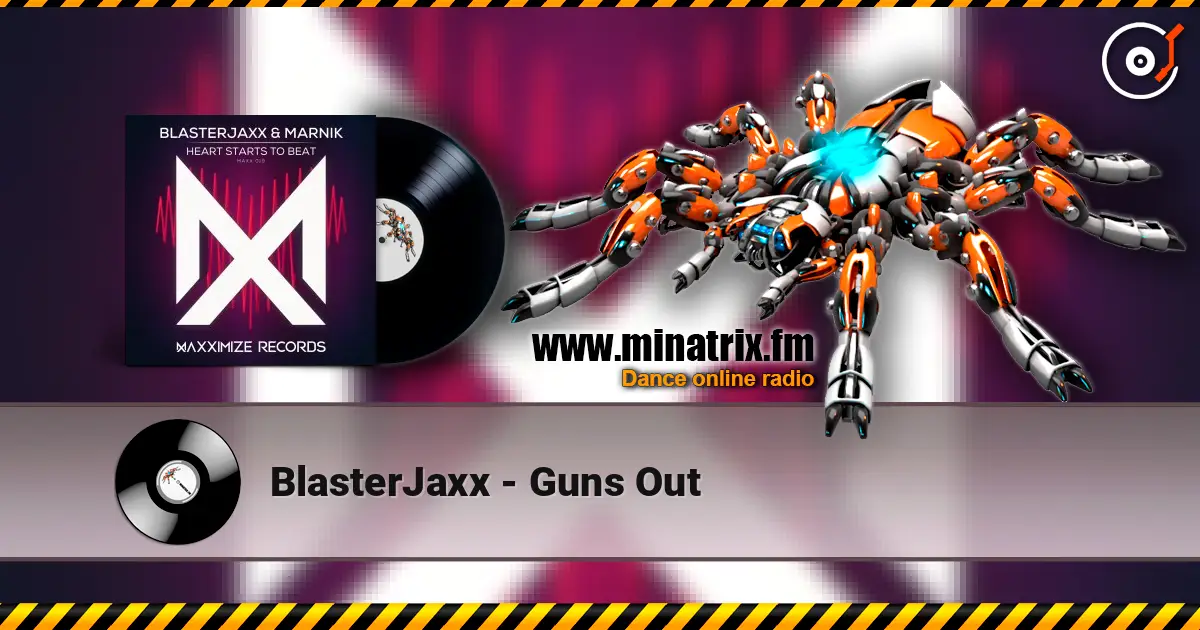 BlasterJaxx - Guns Out listen online in high quality | Minatrix.FM