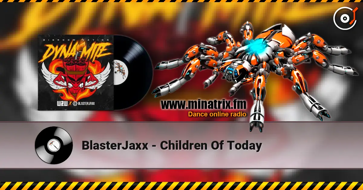 BlasterJaxx - Children Of Today listen online in high quality | Minatrix.FM
