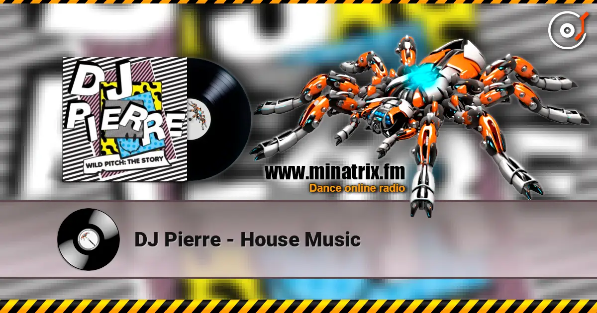 DJ Pierre - House Music listen online in high quality | Minatrix.FM