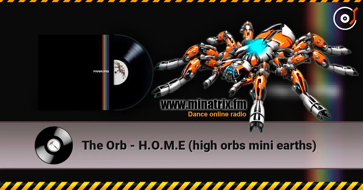 The Orb - H.O.M.E (high orbs mini earths) listen online in high quality | Minatrix.FM