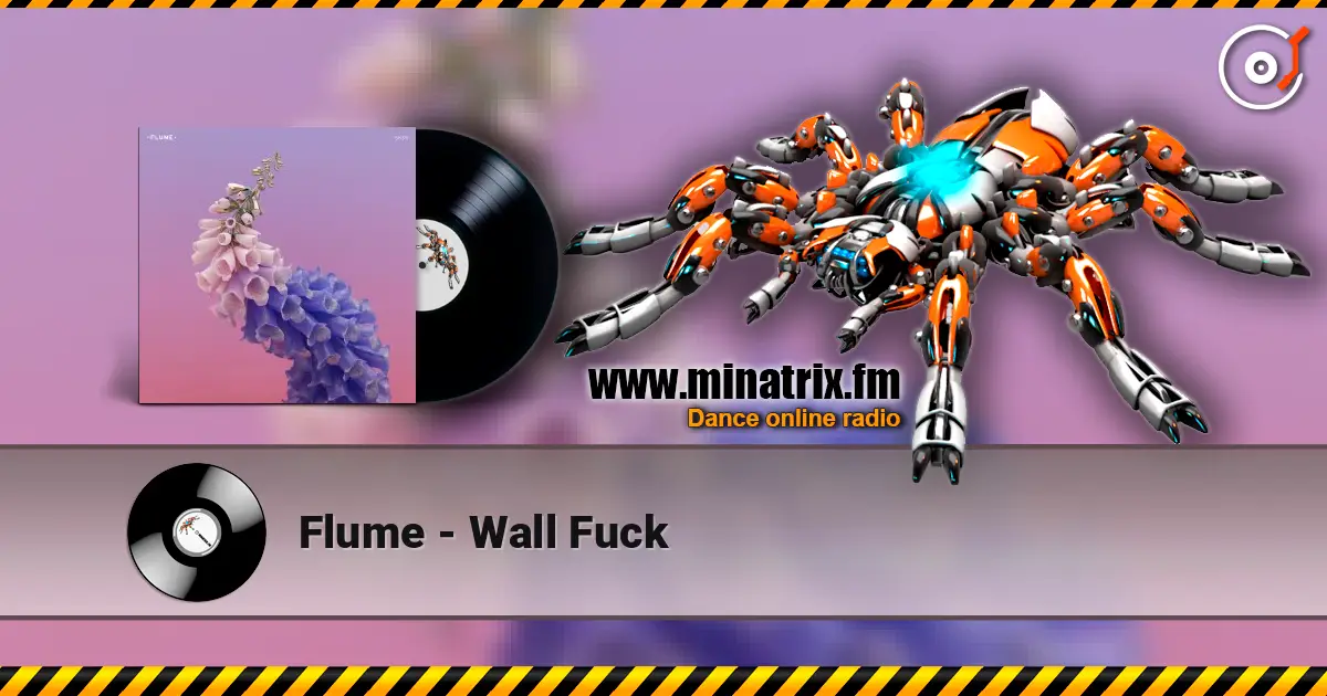 Flume - Wall Fuck listen online in high quality | Minatrix.FM
