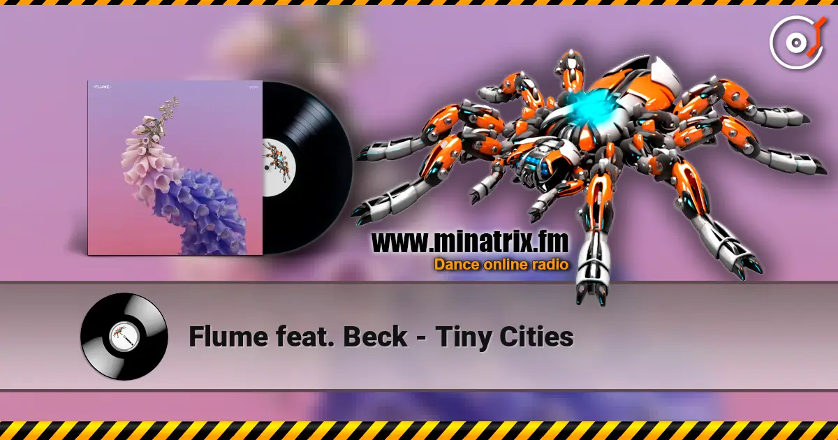 Flume feat. Beck - Tiny Cities listen online in high quality | Minatrix.FM