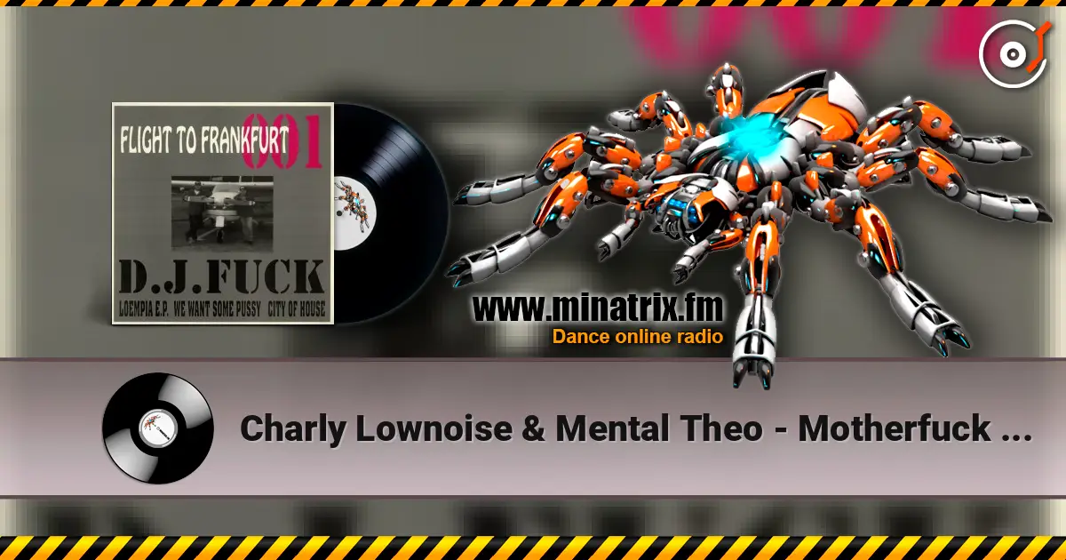 Charly Lownoise & Mental Theo - Motherfuck (Loempia E.P.) listen online in high quality | Minatrix.FM