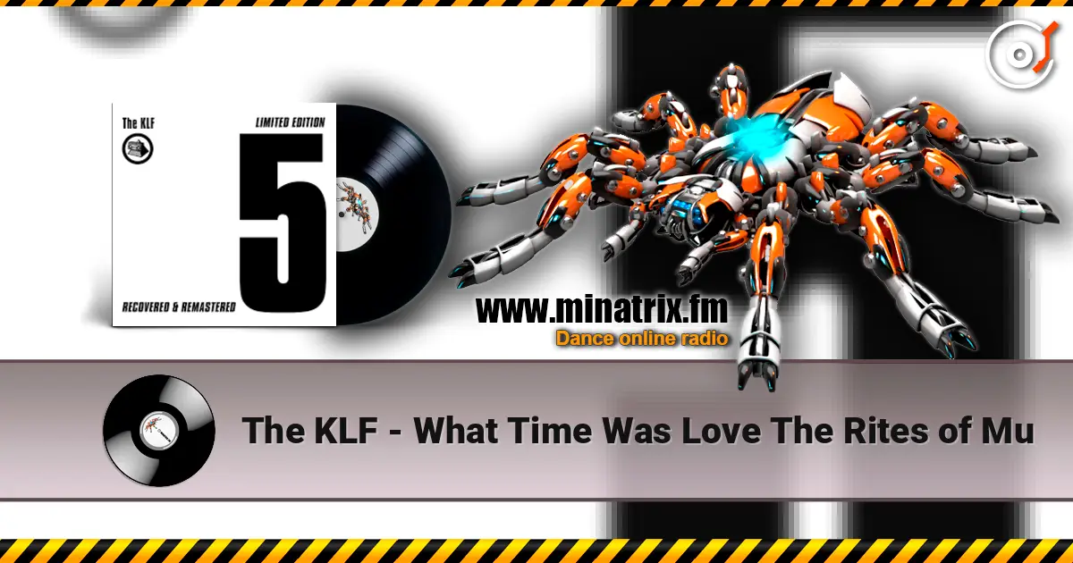 The KLF - What Time Was Love The Rites of Mu listen online in high quality | Minatrix.FM