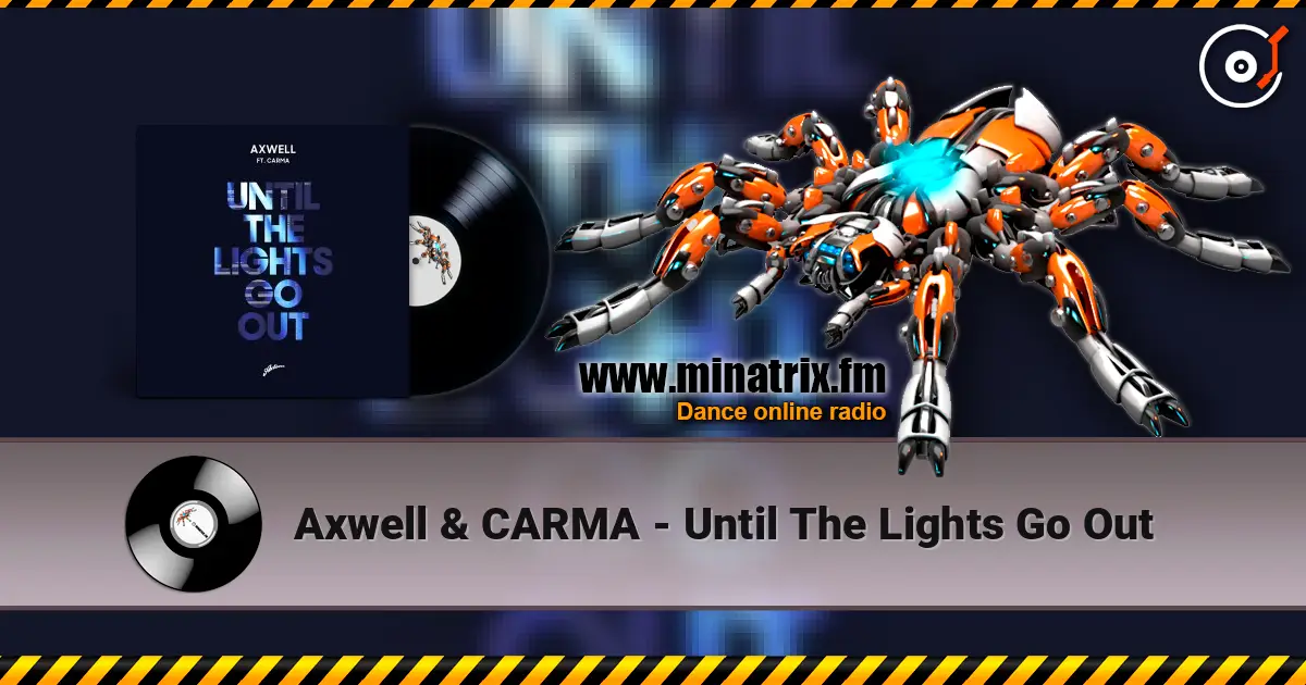 Axwell & CARMA - Until The Lights Go Out слухати онлайн у високій якості | Minatrix.FM