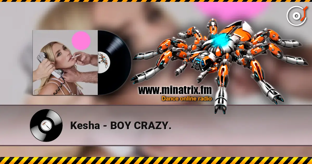 Kesha - BOY CRAZY. слухати онлайн у високій якості | Minatrix.FM