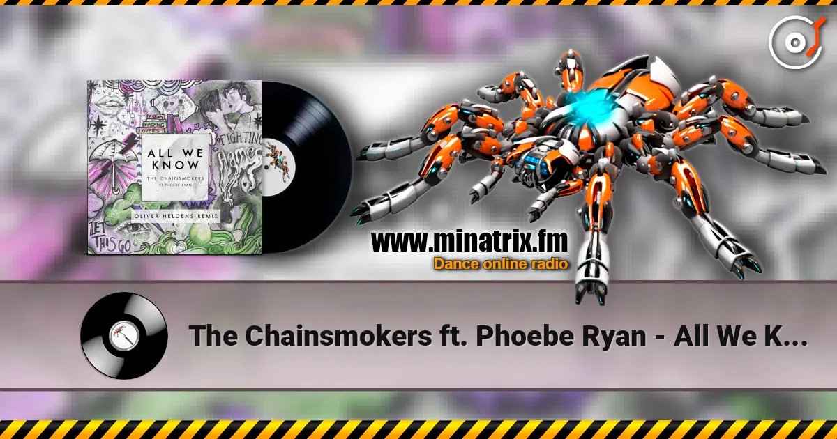 The Chainsmokers ft. Phoebe Ryan - All We Know (Oliver Heldens Extended Remix) listen online in high quality | Minatrix.FM