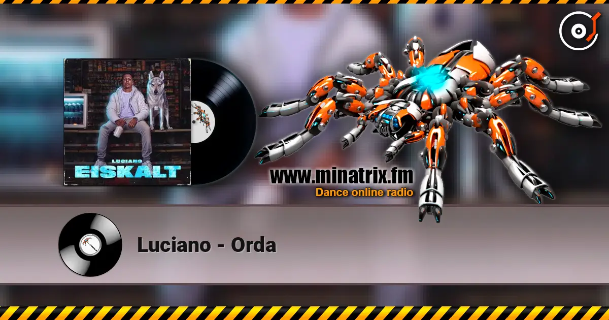 Luciano - Orda listen online in high quality | Minatrix.FM