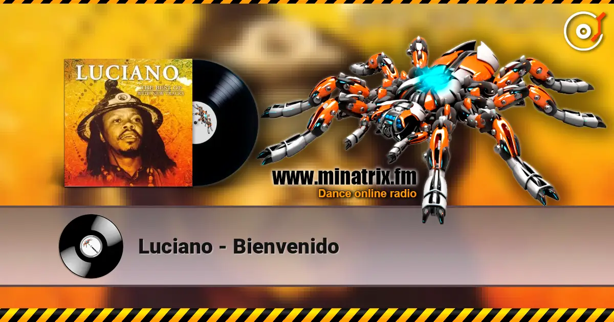 Luciano - Bienvenido listen online in high quality | Minatrix.FM