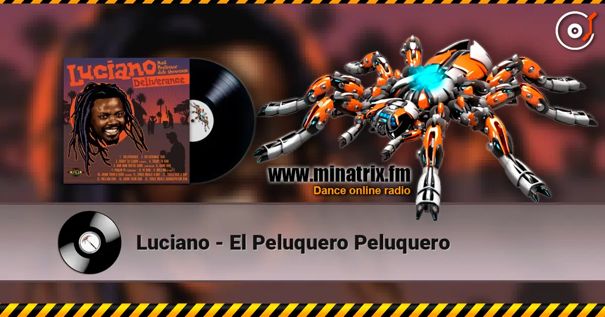 Luciano - El Peluquero Peluquero listen online in high quality | Minatrix.FM