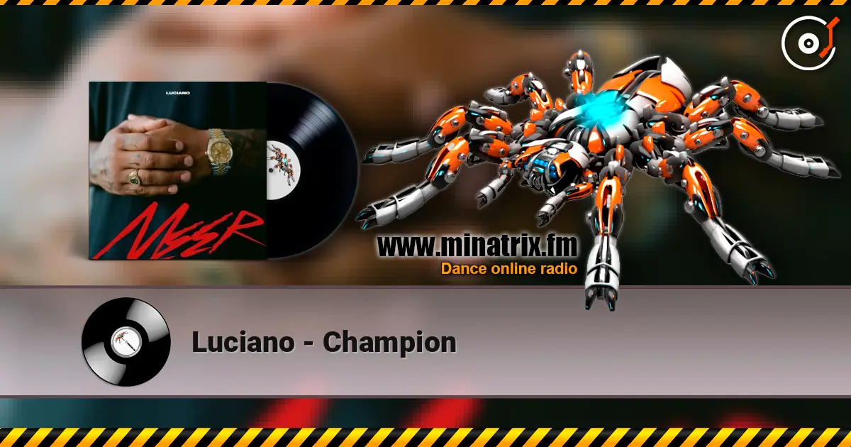 Luciano - Champion listen online in high quality | Minatrix.FM