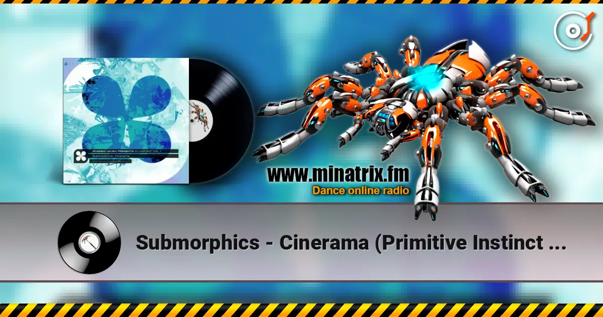 Submorphics - Cinerama (Primitive Instinct Remix) слухати онлайн у високій якості | Minatrix.FM