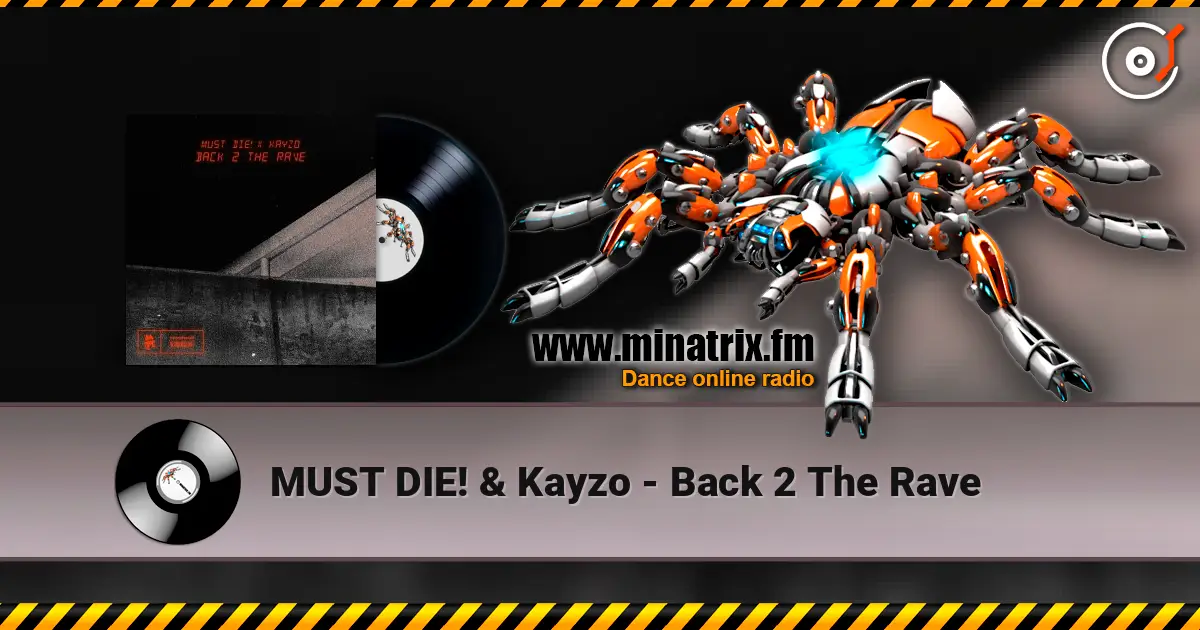 MUST DIE! & Kayzo - Back 2 The Rave listen online in high quality | Minatrix.FM