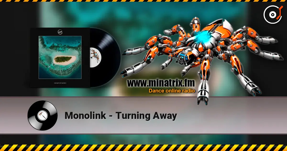 Monolink - Turning Away listen online in high quality | Minatrix.FM