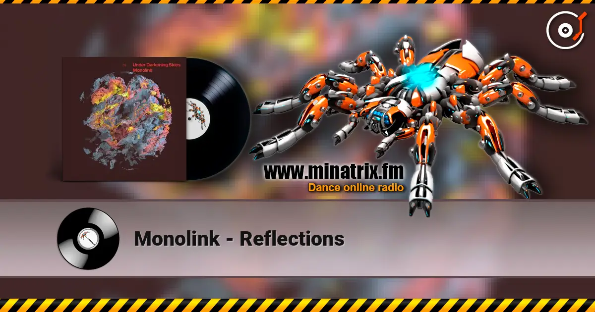 Monolink - Reflections listen online in high quality | Minatrix.FM
