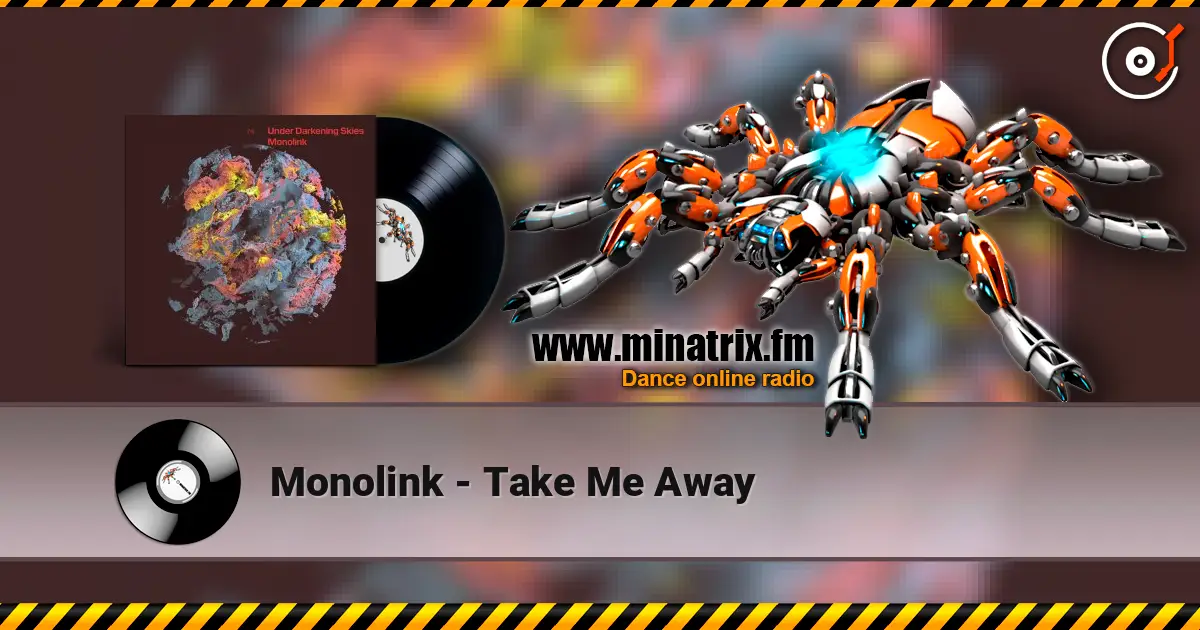 Monolink - Take Me Away listen online in high quality | Minatrix.FM