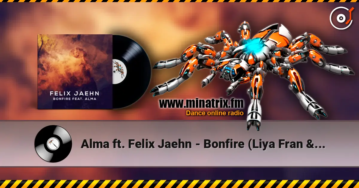 Alma ft. Felix Jaehn - Bonfire (Liya Fran & WilyamDeLove Radio Edit) listen online in high quality | Minatrix.FM