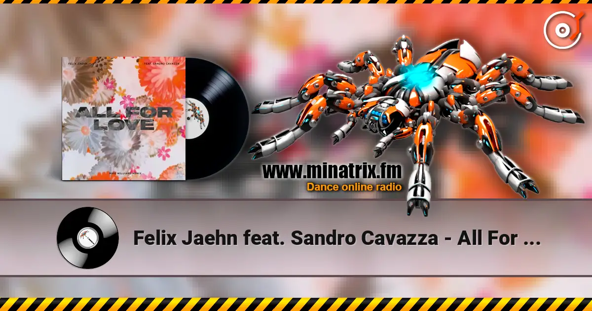 Felix Jaehn feat. Sandro Cavazza - All For Love (Mike Williams Remix) слухати онлайн у високій якості | Minatrix.FM