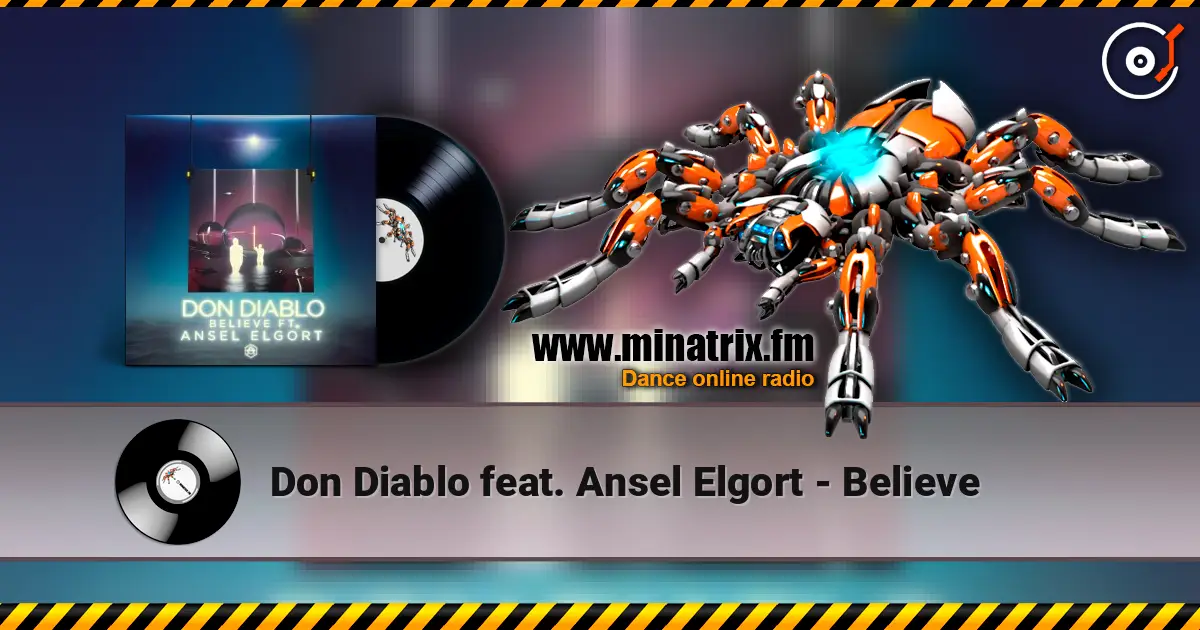 Don Diablo feat. Ansel Elgort - Believe listen online in high quality | Minatrix.FM