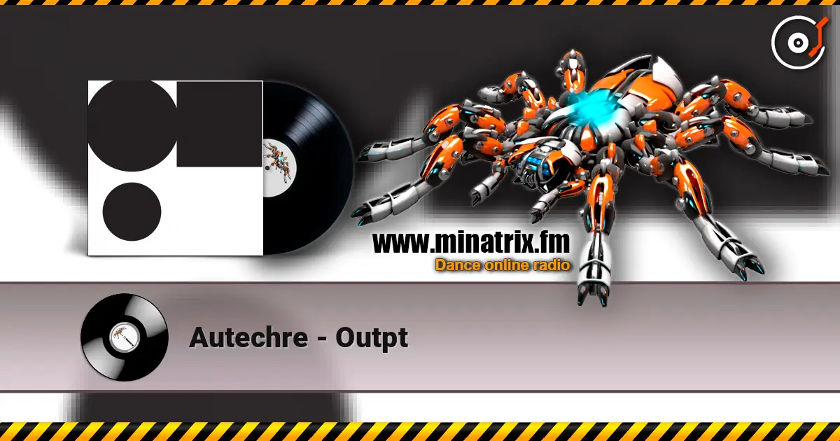 Autechre - Outpt listen online in high quality | Minatrix.FM