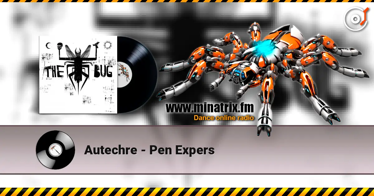 Autechre - Pen Expers listen online in high quality | Minatrix.FM