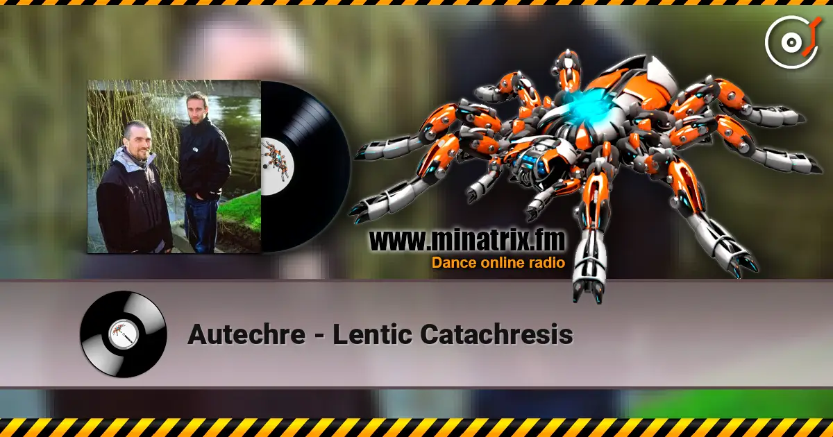 Autechre - Lentic Catachresis listen online in high quality | Minatrix.FM