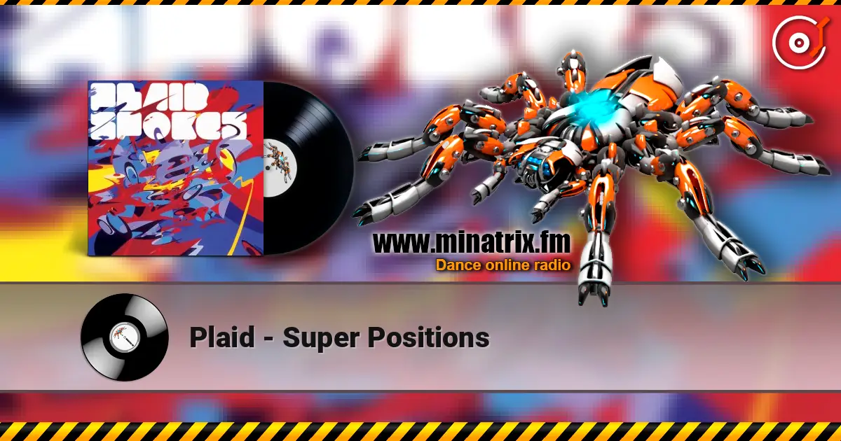 Plaid - Super Positions listen online in high quality | Minatrix.FM