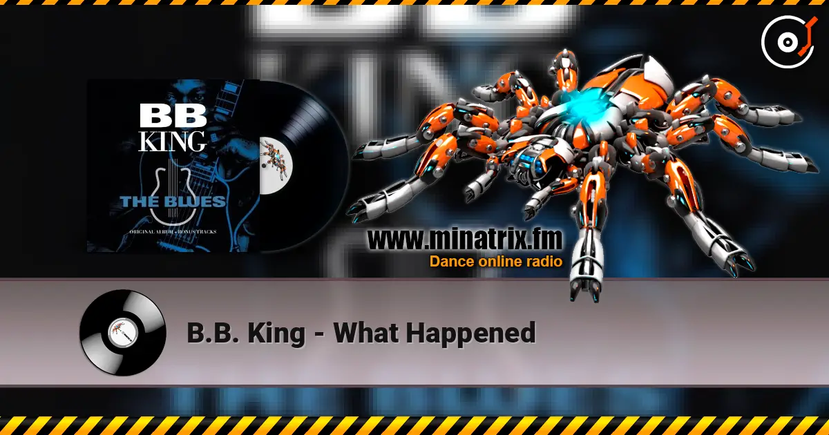 B.B. King - What Happened listen online in high quality | Minatrix.FM