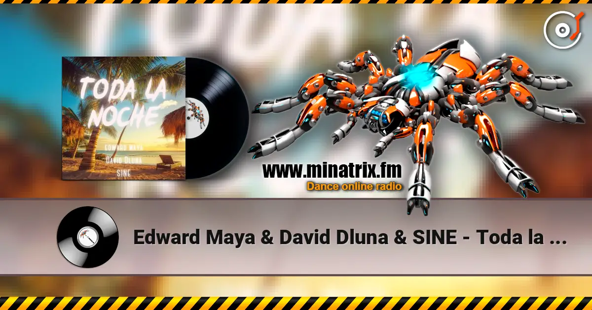 Edward Maya & David Dluna & SINE - Toda la Noche слухати онлайн у високій якості | Minatrix.FM