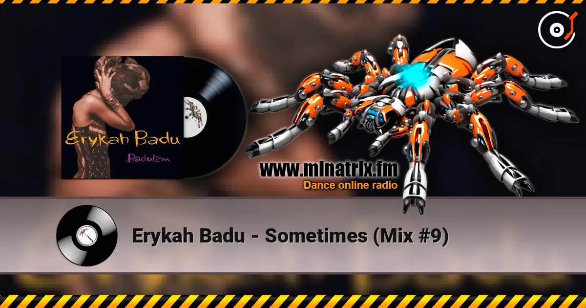 Erykah Badu - Sometimes (Mix #9) listen online in high quality | Minatrix.FM