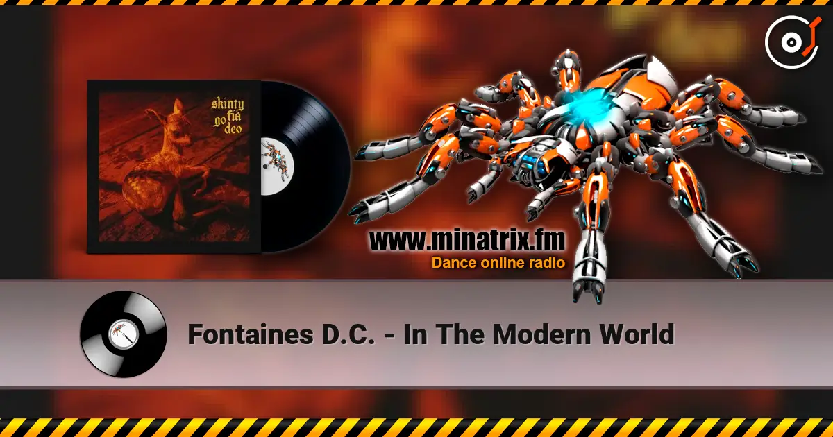 Fontaines D.C. - In The Modern World listen online in high quality | Minatrix.FM